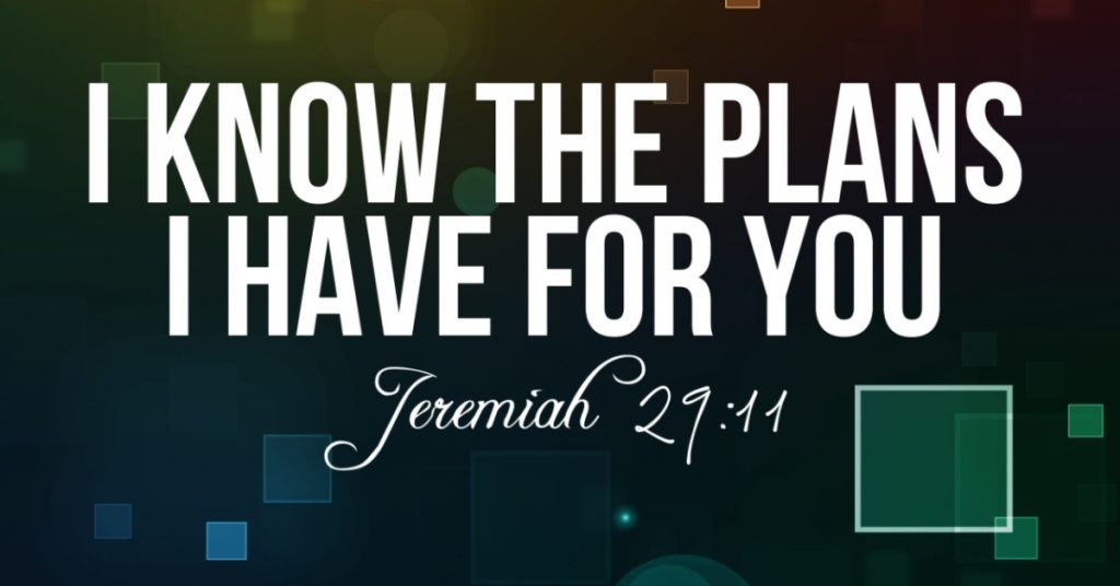 Image of the text form Jeremiah 29:11: I know the plans I have for you.