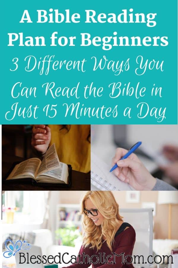Image of a title of a post with three images below the title. The first image on the left shows a woman sitting at a table turning a page in the Bible that is open on the table in front of her. The second image on the right shows a hand with a pen taking notes in a notebook. The third image that goes across the bottom shows a smiling blonde woman with glasses using a laptop at home. Title at the top of the image reads: A Bible Reading Plan for Beginners- 3 Different Ways You Can Read the Bible in Just 15 Minutes a Day.