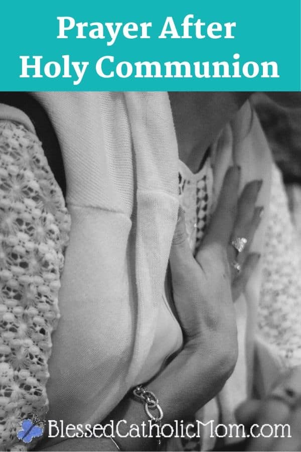 Image of a woman holding a hand to her chest as she prays at church. The words across the image are: Prayer After Holy Communion