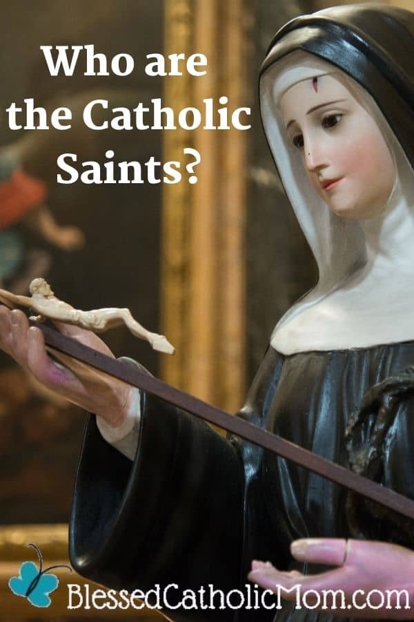 Image of a statue of Saint Rita with a wound from Jesus' crown of thorns on her forehead and holding a crucifix as she lovingly gazes upon it. Words at the top of the image read: Who are the Catholic saints?