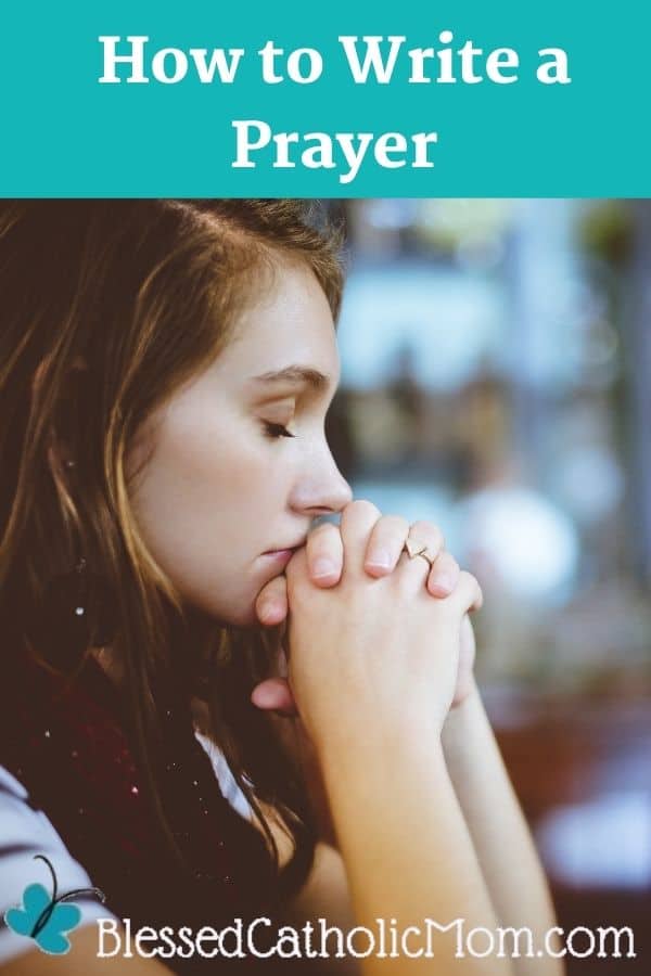 Image of a woman praying with her eyes closed and her hands clasped in front of her face. Words above the image read: How to Write a prayer.