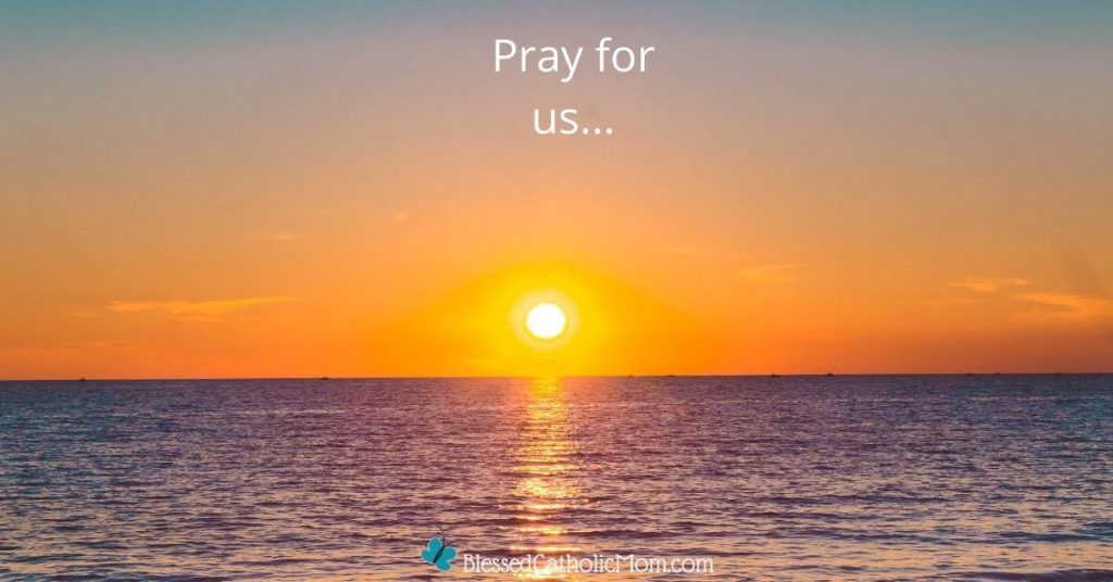 Image of a sunset over the ocean. The wordsPray for us... are at the top of the image. The logo for Blessed Catholic Mom is at the bottom.