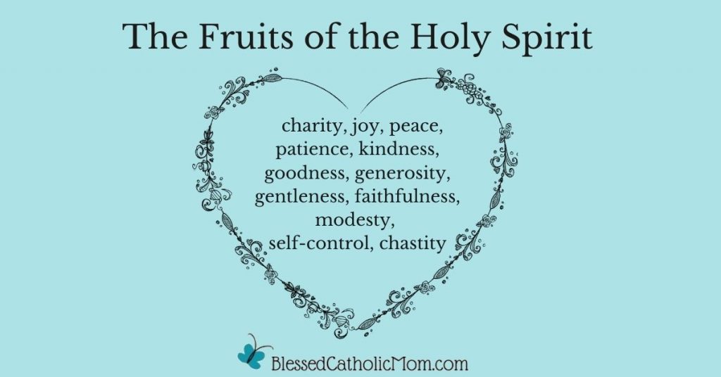 Image of a graphic titled The Fruits of the Holy Spirit. Inside a decorative heart are the gifts: charity, joy, peace, patience, kindness, goodness, generosity, gentleness, faithfulness, modesty, self-control, chastity. Below the image is the logo for Blessed Catholic Mom. The text is black and the background is a light blue.