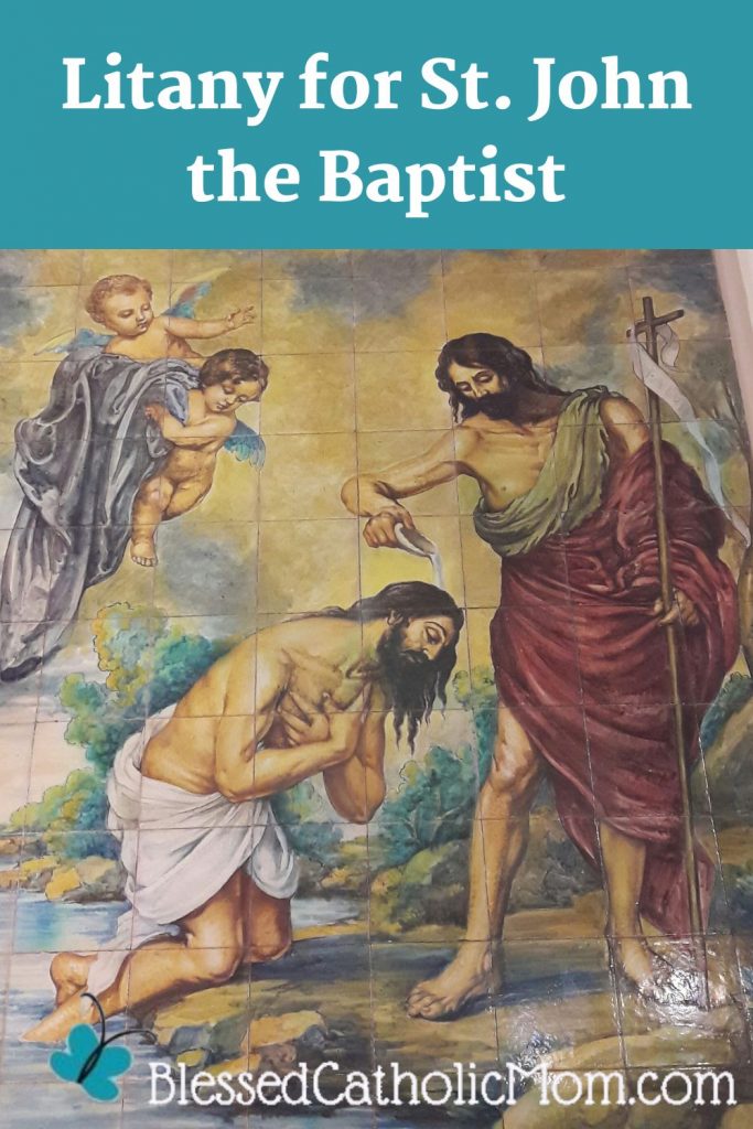 Image of a tiled painting of St. John the Baptist baptizing Jesus in the river with angels watching. Words above the image read: Litany for St. John the Baptist. The logo for Blessed Catholic Mom is at the bottom.