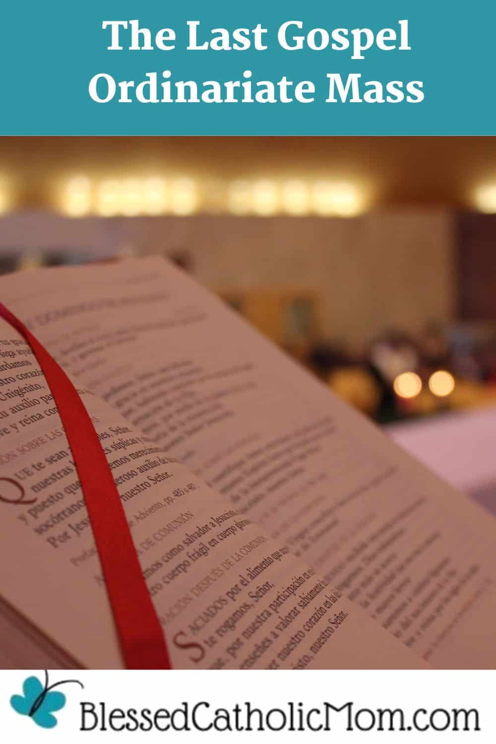 Image of a Bible open on a stand at Mass with a red ribbon on it. Words above the image read: The Last Gospel Ordinariate Mass. The logo below is for Blessed Catholic Mom dot com.