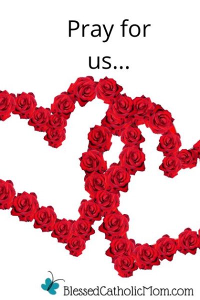 Image of two hearts made of red roses with the words Pray for us... above it and the logo for Blessed Catholic Mom below.