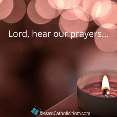 Image of a lit candle with circles at the top of the image. Text on the image reads Lord, hear our prayer... Logo for Blessed Catholic Mom is at the bottom of the image.