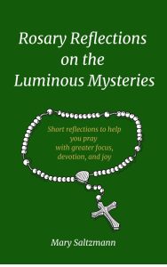 Image of the front cover of the book Rosary Reflections on the Luminous Mysteries by Mary Saltzmann. 