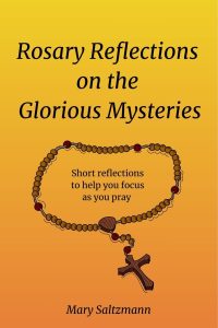Image of the book Rosary Reflections on the Glorious Mysteries cover by Mary Saltzmann. 