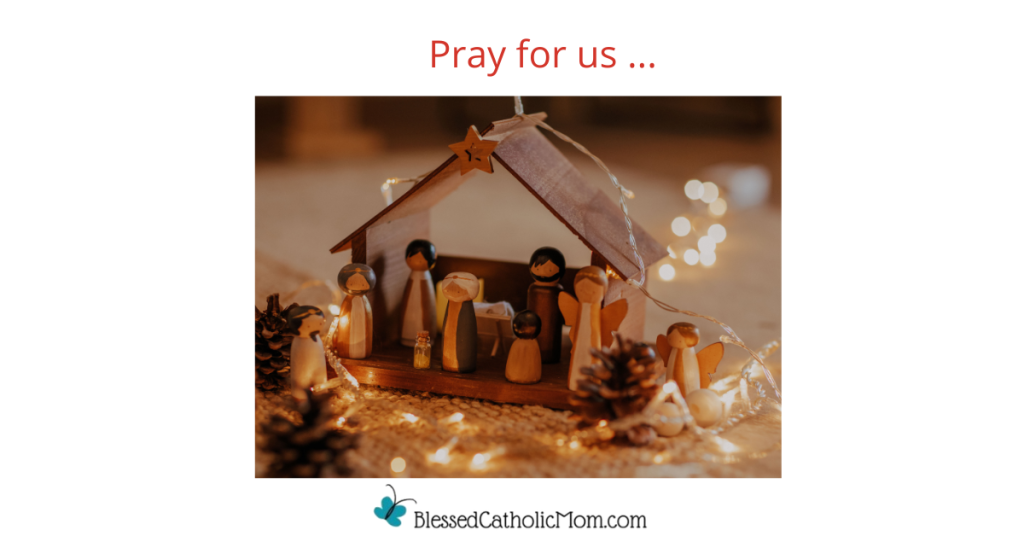 Image of at nativity scene. Pray for us... is at the top and the logo for Blessed Catholic Mom is below.