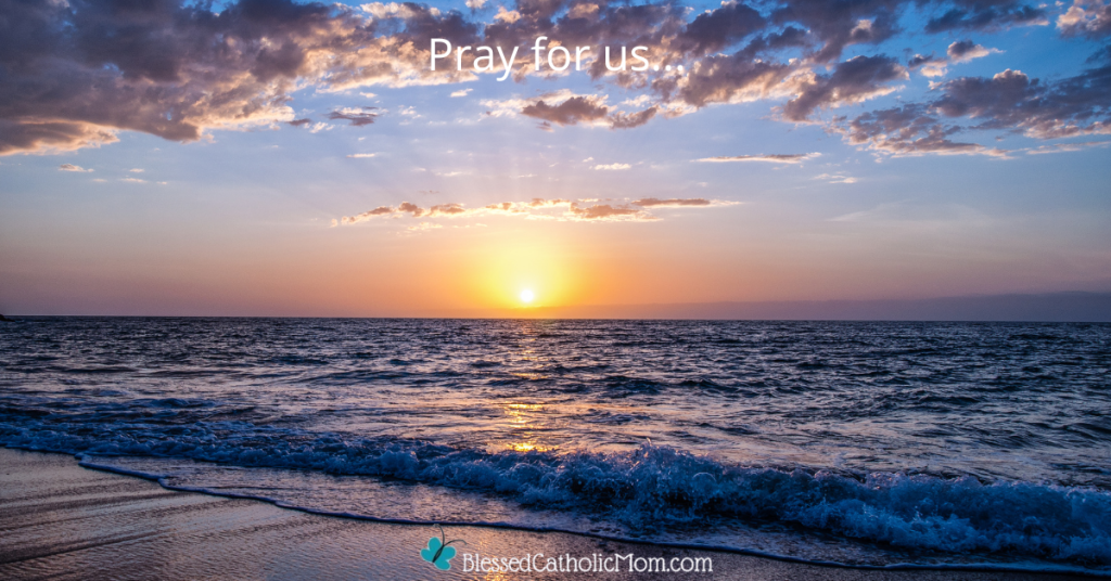 Image of sunset over the ocean. Words at the top of the image read Pray for us... Logo for Blessed Catholic Mom at the bottom of the image.