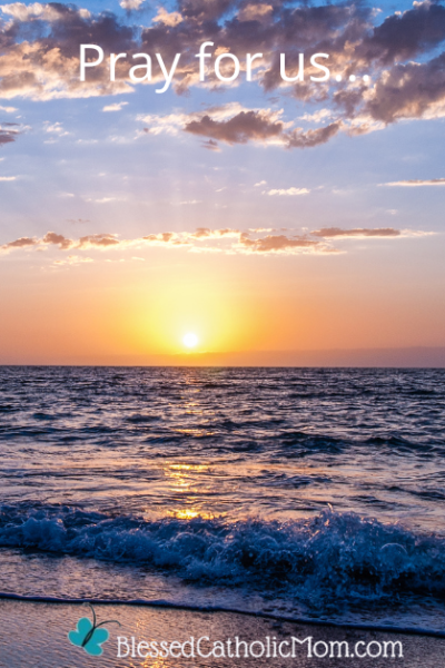 Image of sunset over the ocean. Words at the top of the image read Pray for us... Logo for Blessed Catholic Mom at the bottom of the image.