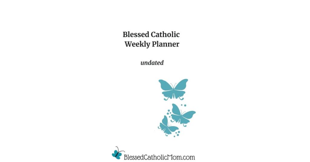 Undated Blessed Catholic Weekly Planner cover from Blessed Catholic Mom