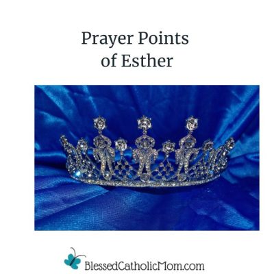 Image of a queen's diamond crown on blue velvet. The words Prayer Points of Esther are above teh image and the logo for Blessed Catholic Mom is below.