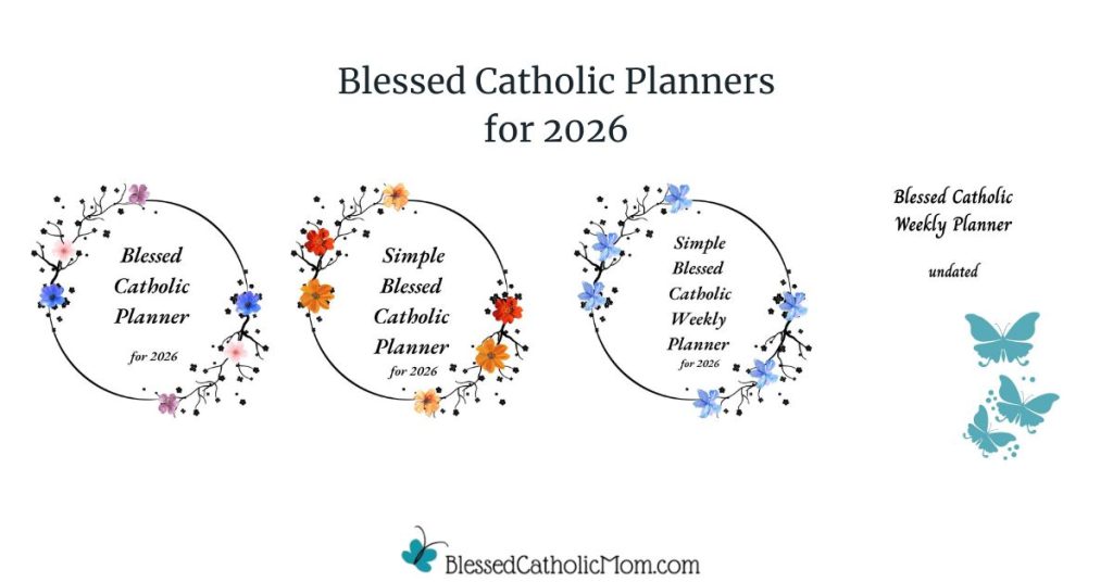Image of the covers of three 2026 and one undated planner. Title above the images is Blessed Catholic Planners for 2026. Logo for Blessed Catholic Mom is below.