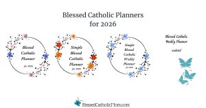 Image of the covers of three 2026 and one undated planner. Title above the images is Blessed Catholic Planners for 2026. Logo for Blessed Catholic Mom is below.