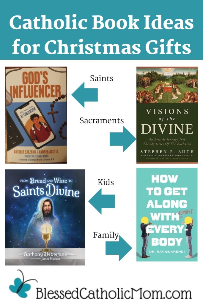 Title Catholic Book Ideas for Christmas Gifts is above the Images of 4 books for saints, sacraments, kids, and family. Logo for Blessed Catholic Mom is below.