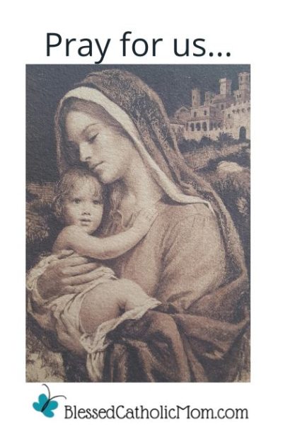 Image of a drawing of Mary holding the infant Jesus. Pray for us... is above the image and the logo for Blessed Catholic Mom is below it.