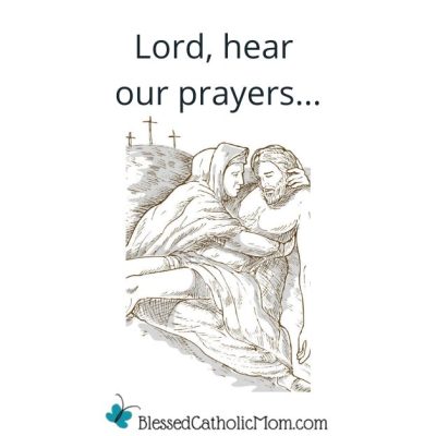Image of a drawing of Mary holding Jesus after He was taken down from the cross. Lord, hear our prayers... is above the image and the logo for Blessed Catholic Mom is below it.