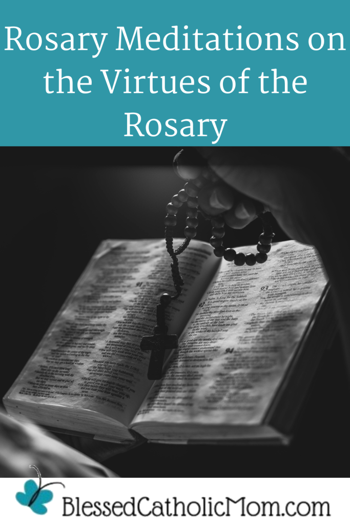 Image of an open Bible with a Rosary on it. The logo for Blessed Catholic Mom is below it. Rosary Meditations on the Virtues of the Rosary are the words above the image.