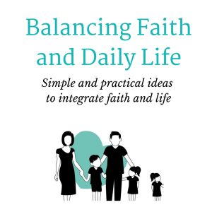 Image of the cover of Balancing Faith and Daily Life resource from Blessed Catholic Mom,