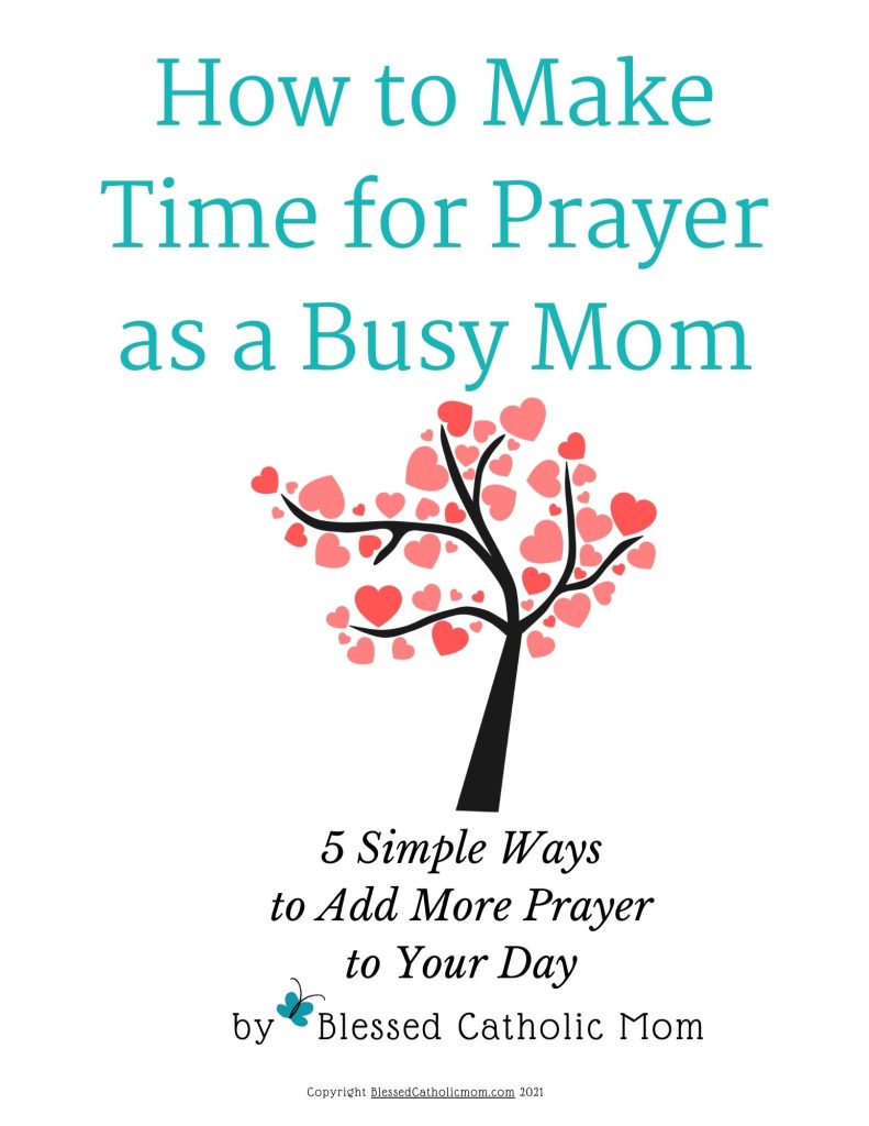 Image of the cover of How to Make Time for Prayer as a busy Mom from Blessed Catholic Mom