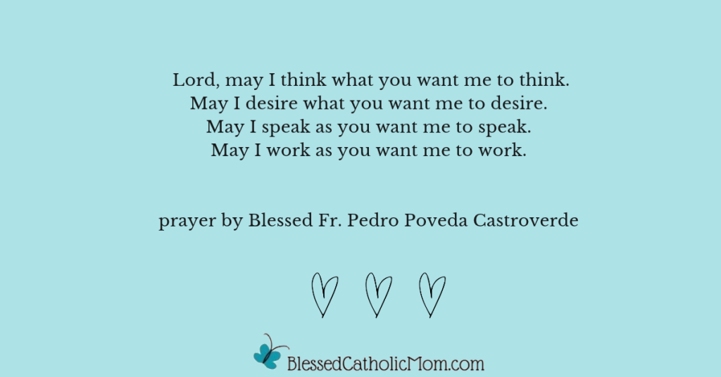 Image of a prayer by Blessed Fr. Pedro Poveda Castroverde on a light blue background wiht three hearts outlined below it. Logo for Blessed Catholic Mom is below the prayer.